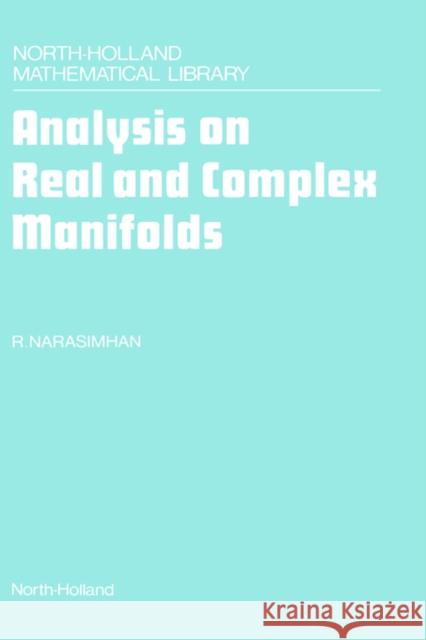Analysis on Real and Complex Manifolds: Volume 35 Narasimhan, R. 9780444877765 North-Holland