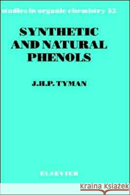 Synthetic and Natural Phenols: Volume 52 Tyman, J. H. P. 9780444881649 Elsevier Science
