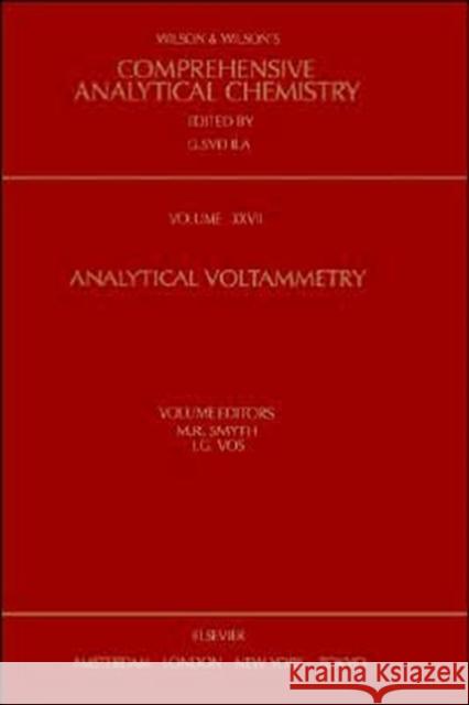 Analytical Voltammetry: Volume 27 Smyth, M. R. 9780444889386 Elsevier Science