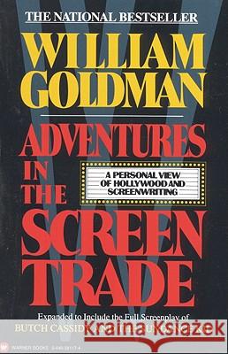 Adventures in the Screen Trade: A Personal View of Hollywood and Screenwriting William Goldman 9780446391177 Warner Books