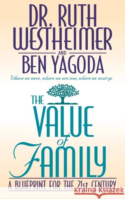 The Value of Family: A Blue Print for the 21st Century Ruth K. Westheimer Dr Ruth Westheimer Ben Yagoda 9780446518758 Warner Books