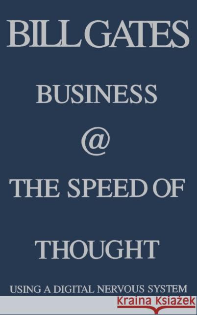 Business @ the Speed of Thought: Using a Digital Nervous System Gates, Bill Etc 9780446525688 Warner Books