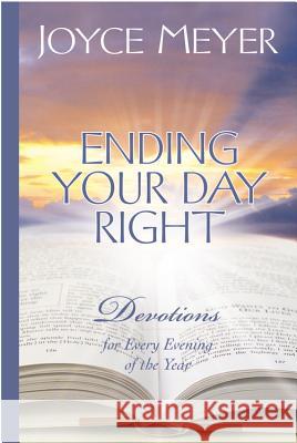 Ending Your Day Right: Devotions for Every Evening of the Year Joyce Meyer 9780446533645 Faithwords