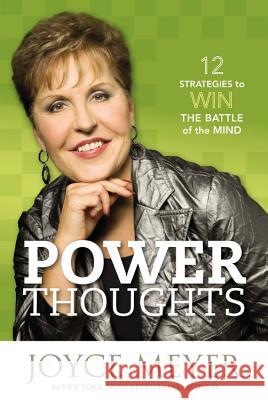 Power Thoughts: 12 Strategies to Win the Battle of the Mind Joyce Meyer 9780446580366 Faithwords