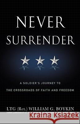 Never Surrender: A Soldier's Journey to the Crossroads of Faith and Freedom Jerry Boykin Lynn Vincent 9780446583220