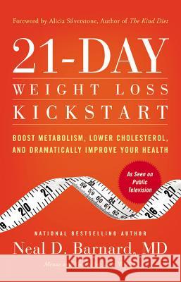 21-Day Weight Loss Kickstart: Boost Metabolism, Lower Cholesterol, and Dramatically Improve Your Health Neal, MD Barnard 9780446583824