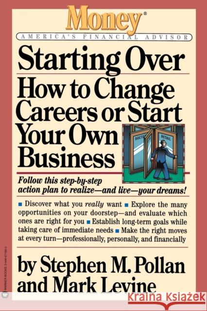 Starting Over: How to Change Careers or Start Your Own Business Stephen M. Pollan Eric Schurenberg Mark Levine 9780446671668 Warner Books