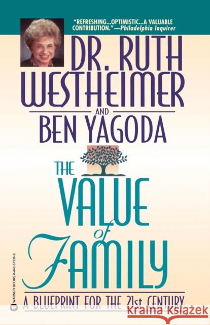 The Value of Family: A Blueprint for the 21st Century Ruth K. Westheimer Ben Yagoda Dr Ruth Westheimer 9780446673365 Warner Books