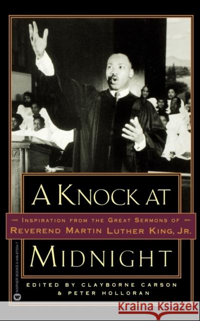 A Knock at Midnight: Inspiration from the Great Sermons of Reverend Martin Luther King, Jr. Carson, Clayborne 9780446675543