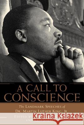 A Call to Conscience: The Landmark Speeches of Dr. Martin Luther King, Jr. Director Clayborne Carson (Stanford University), Kris Shepard, Andrew Young (Intarcia Therapeutics Inc USA) 9780446678094