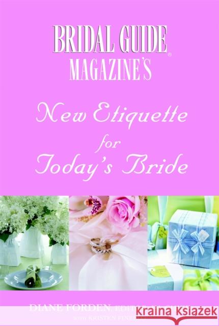 Bridal Guide Magazine's New Etiquette for Today's Bride Diane Forden Kristen Finello 9780446678223 Warner Books
