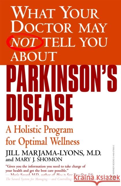 Parkinson's Disease: A Holistic Program for Optimal Wellness Jill Marjama-Lyons Mary J. Shomon Stan Harris 9780446678902 Warner Books