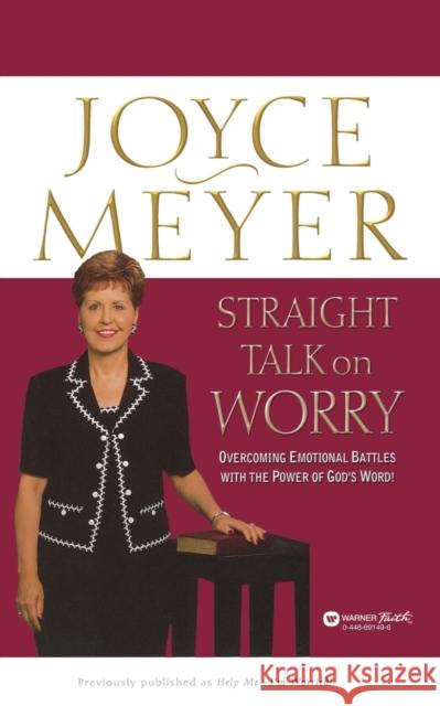Straight Talk on Worry: Overcoming Emotional Battles with the Power of God's Word! Joyce Meyer 9780446691499 Faithwords