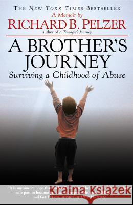 A Brother's Journey: Surviving a Childhood of Abuse Richard B Pelzer 9780446696333 Time Warner Trade Publishing