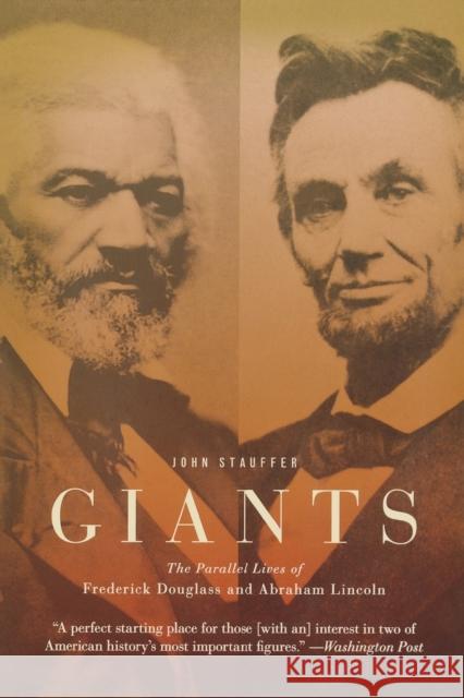 Giants: The Parallel Lives of Frederick Douglass and Abraham Lincoln John Stauffer 9780446698986