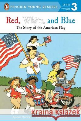 Red, White, and Blue: The Story of the American Flag Herman, John 9780448412702 Grosset & Dunlap