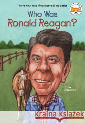 Who Was Ronald Reagan? Joyce Milton Nancy Harrison Elizabeth Wolf 9780448433448 Grosset & Dunlap