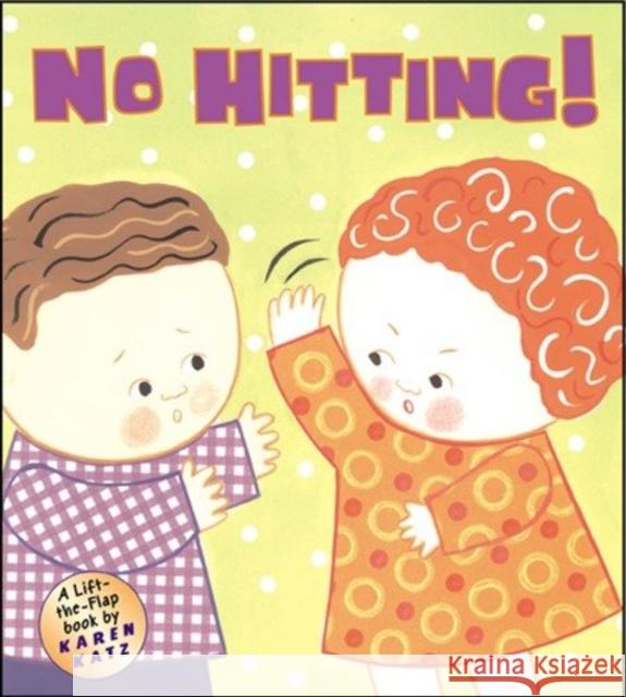 No Hitting!: A Lift-The-Flap Book Karen Katz Karen Katz 9780448436128 Grosset & Dunlap