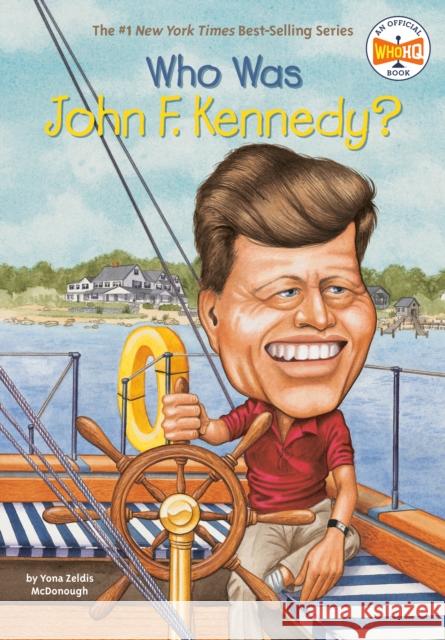 Who Was John F. Kennedy? Yona Zeldis McDonough Jill Weber Nancy Harrison 9780448437439 Grosset & Dunlap