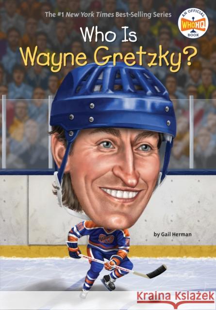 Who Is Wayne Gretzky? Gail Herman Nancy Harrison Ted Hammond 9780448483214