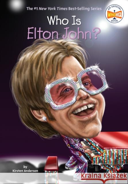 Who Is Elton John? Kirsten Anderson Joseph J. M. Qiu Nancy Harrison 9780448488462 Grosset & Dunlap