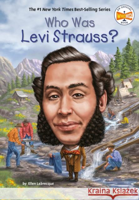 Who Was Levi Strauss? Ellen Labrecque Who Hq 9780448488561 Penguin Workshop