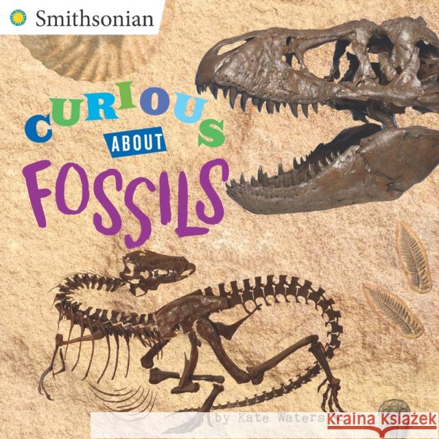 Curious About Fossils Kate Waters 9780448490199 Grosset and Dunlap