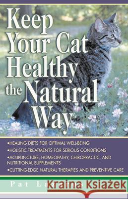 Keep Your Cat Healthy the Natural Way Lazarus, Pat 9780449005132 Ballantine Books