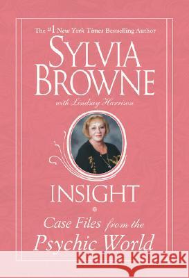 Insight: Case Files from the Psychic World Sylvia Browne Lindsay Harrison 9780451221308 New American Library
