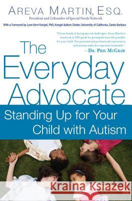 The Everyday Advocate: Standing Up for Your Child with Autism or Other Special Needs Esq Martin Lynn Kern Koegel 9780451232298