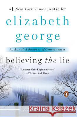 Believing the Lie: A Lynley Novel Elizabeth George 9780451237699 New American Library