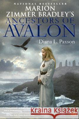 Marion Zimmer Bradley's Ancestors of Avalon Diana L. Paxson Marion Zimmer Bradley 9780451460288 Roc