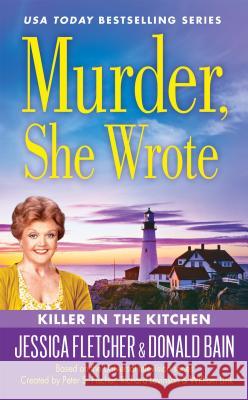 Murder, She Wrote: Killer in the Kitchen Donald Bain Jessica Fletcher 9780451468390 New American Library