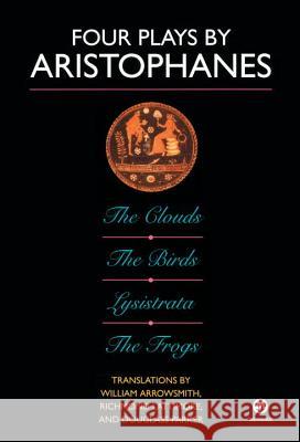 Four Plays by Aristophanes: The Birds; The Clouds; The Frogs; Lysistrata Aristophanes                             William Arrowsmith Richmond Lattimore 9780452007178 Plume Books
