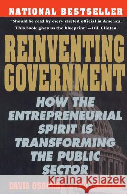 Reinventing Government: The Five Strategies for Reinventing Government David Osborne Ted Gaebler 9780452269422 Plume Books