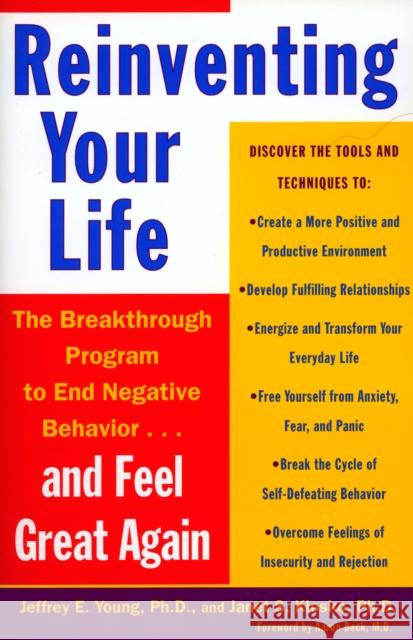 Reinventing Your Life: How to Break Free from Negative Life Patterns and Feel Good Again Young, Jeffrey E. 9780452272040 Penguin Putnam Inc