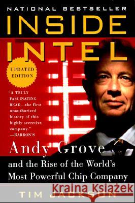 Inside Intel: Andy Grove and the Rise of the World's Most Powerful Chip Company Tim Jackson 9780452276437 Plume Books