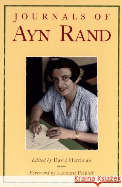 The Journals of Ayn Rand Ayn Rand Leonard Peikoff David Harriman 9780452278875 Plume Books