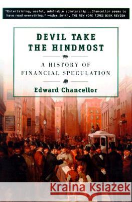 Devil Take the Hindmost: A History of Financial Speculation Edward Chancellor 9780452281806 Plume Books