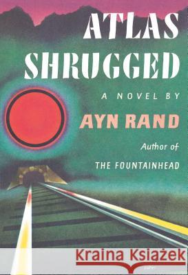 Atlas Shrugged: (Centennial Edition) Rand, Ayn 9780452286368 Plume Books