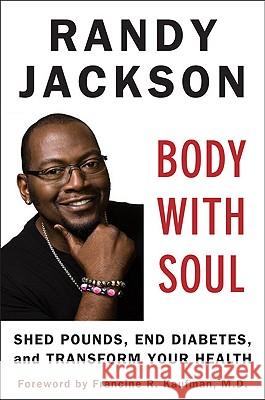 Body with Soul: Shed Pounds, End Diabetes, and Transform Your Health Randy Jackson 9780452295650 Plume Books