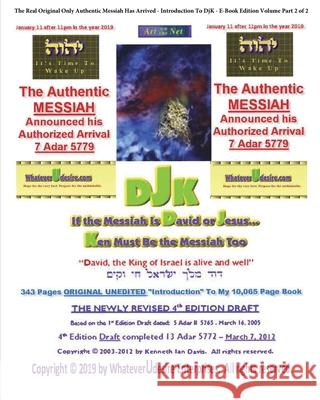 If The Messiah Is David Or Jesus - Ken Must Be The Messiah Too! The Introduction To DjK - Volume Edition Part 2 of 2 Davis, Kenneth Ian 9780464259770