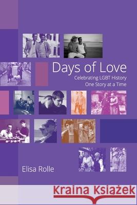 Days of Love: Celebrating LGBT History One Story at a Time Rolle, Elisa 9780464923091