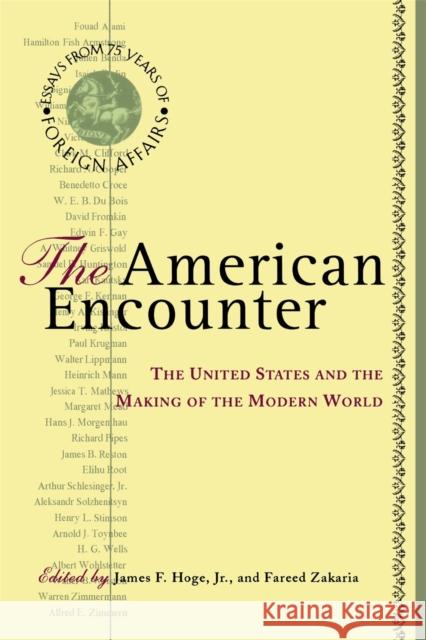 The American Encounter: The United States and the Making of the Modern World: Essays from 75 Years of Foreign Affairs Hoge, James F. 9780465001712 Basic Books