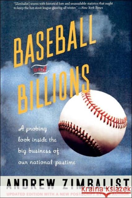 Baseball and Billions: A Probing Look Inside the Business of Our National Pastime Zimbalist, Andrew 9780465006151 Basic Books