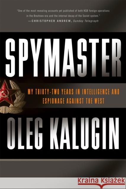 Spymaster: My Thirty-Two Years in Intelligence and Espionage Against the West Kalugin, Oleg 9780465014453 Basic Books
