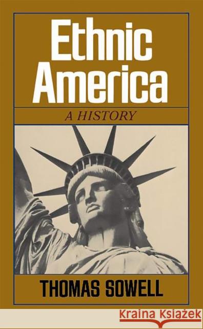 Ethnic America: A History Sowell, Thomas 9780465020751 Basic Books