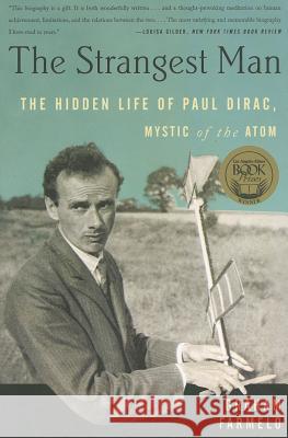 The Strangest Man: The Hidden Life of Paul Dirac, Mystic of the Atom Graham Farmelo 9780465022106 Basic Books