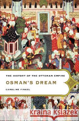 Osman's Dream Caroline Finkel 9780465023974 Basic Books
