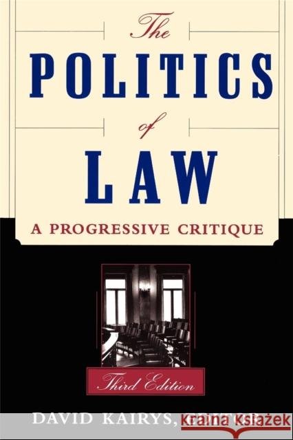 The Politics of Law: A Progressive Critique, Third Edition Kairys, David 9780465059591 Basic Books
